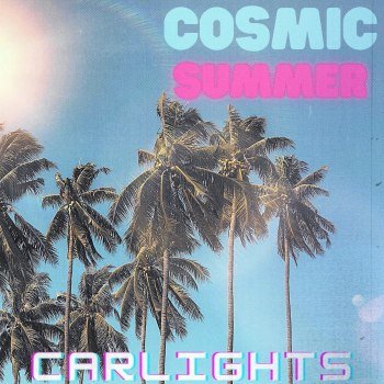 CARLIGHTS - Cosmic Summer (2022)