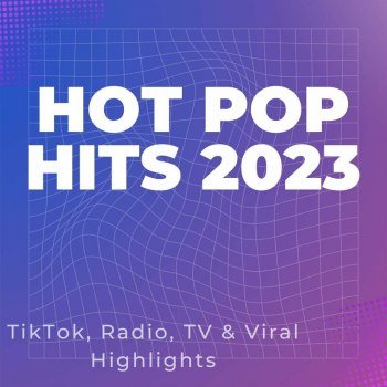 Hot Pop Hits 2023 - TikTok, Radio, TV & Viral Highlights (2023)