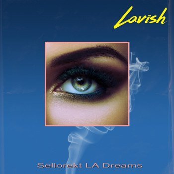 Sellorekt/LA Dreams - Lavish (2020)