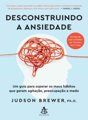 Desconstruindo a Ansiedade - Judson Brewer