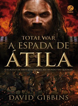 Total War: A espada de Atilla (Vol. 2) - David Gibbins