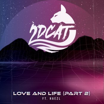 2DCAT - Love and Life [Part 2] (2024)