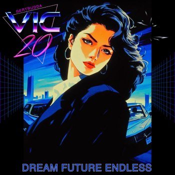 VIC-20 - Dream Future Endless (2024)