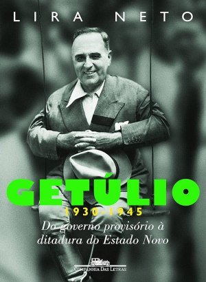 Getúlio (1930-1945) - Lira Neto