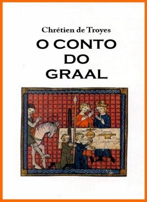 O Conto do Graal - Chrétien de Troyes