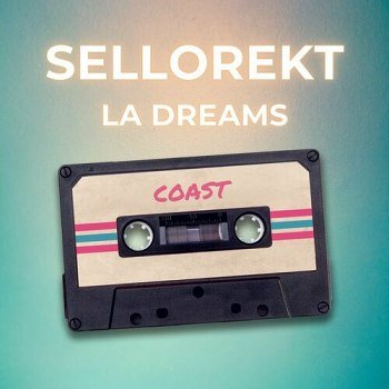 Sellorekt/LA Dreams - Coast [Deluxe] (2024)