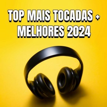 Top Mais Tocadas + Melhores (2024)