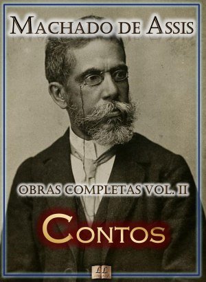 Contos de Machado de Assis - Obras Completas Vol. II - Machado de Assis