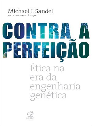 Contra a Perfeição - Michael J. Sandel