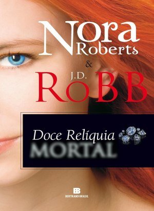 Doce Relíquia Mortal - Nora Roberts