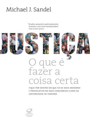 Justiça: O que É Fazer a Coisa Certa - Michael J. Sandel