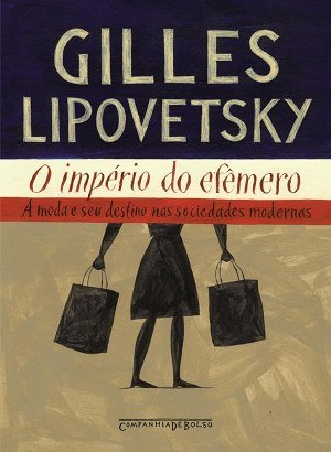 O Império do Efêmero - Gilles Lipovetsky