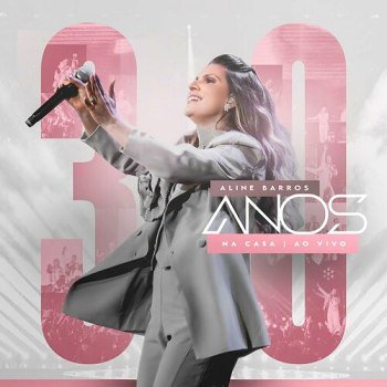 Aline Barros - 30 Anos Na Casa [Ao Vivo] (2023)