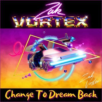 Zak Vortex - Change To Dream Back (2024)