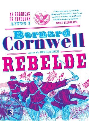 Rebelde (Vol. 1 As crônicas de Starbuck) - Bernard Cornwell