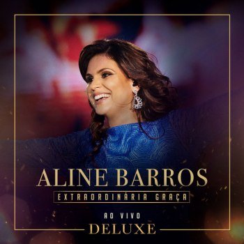 Aline Barros - Extraordinária Graça (Ao Vivo) [Deluxe] (2015)