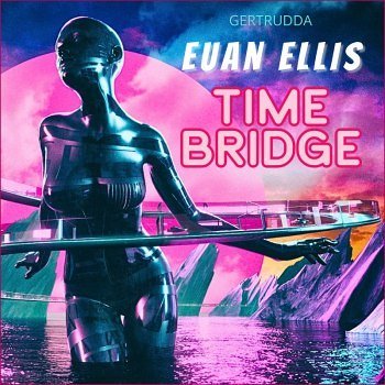 Euan Ellis - Time Bridge (2024)