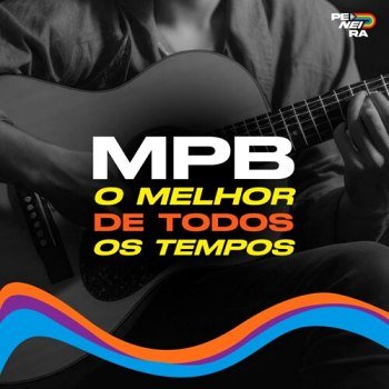 MPB - O Melhor de Todos os Tempos (2024)