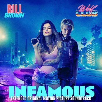 Bill Brown & W O L F C L U B - Infamous (Extended Original Motion Picture Soundtrack) (2020)