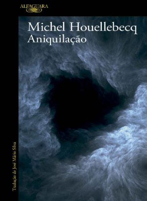 Aniquilação - Michel Houellebecq