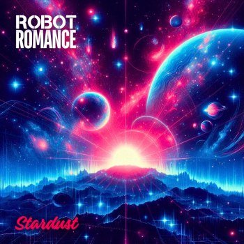 Robot Romance - Stardust (2024)