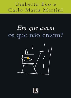 Em que Crêem os que Não Crêem - Umberto Eco