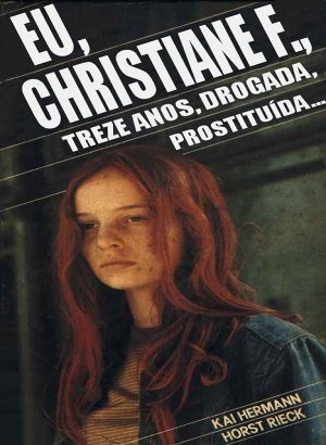 Eu, Christiane F., Treze Anos, Drogada, Prostituída... - Kai Hermann, Horst Rieck