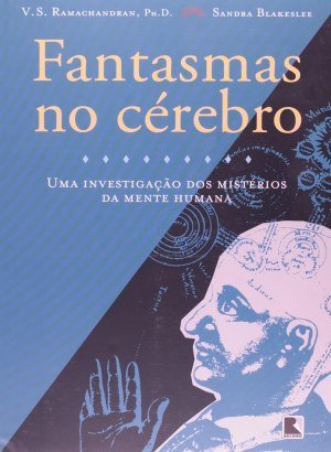 Fantasmas no Cérebro - V. S. Ramachandran, Sandra Blakeslee