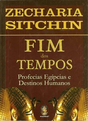 Fim dos Tempos - Zecharia Sitchin