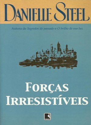 Forças Irresistíveis - Danielle Steel