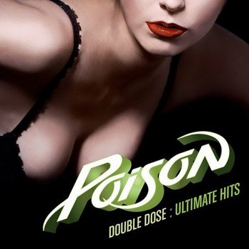 Poison - Double Dose Ultimate Hits [2CD] (2011)