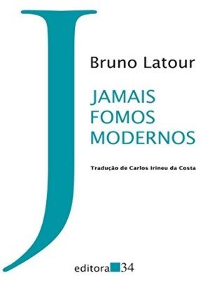 Jamais fomos Modernos - Bruno Latour