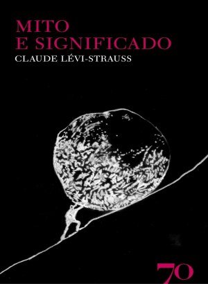 Mito e Significado - Claude Levi-Strauss