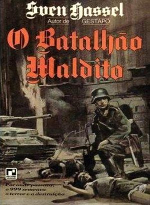 O Batalhão Maldito - Sven Hassel