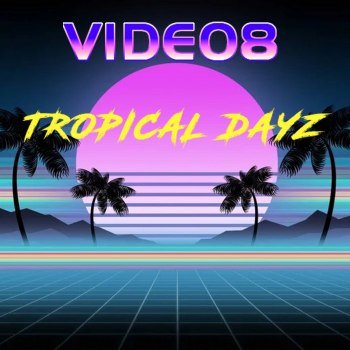 VIDEO8 - TROPICAL DAYZ (2024)