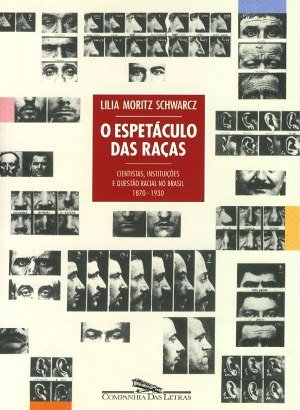 O Espetáculo Das Raças - Lilia Moritz Schwarcz