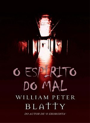 O Espírito do Mal - William Peter Blatty