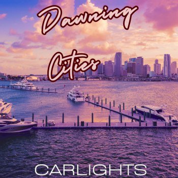 CARLIGHTS - Dawning Cities (2024)