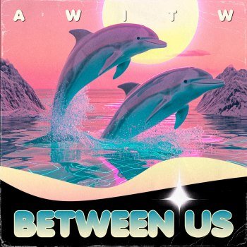 AWITW - Between Us (2024)