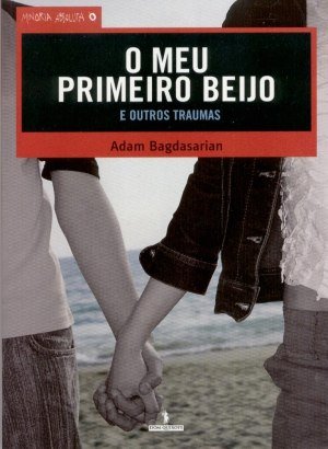 O Meu Primeiro Beijo e Outros Traumas - Adam Bagdasarian