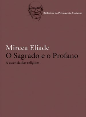 O Sagrado e O Profano - Mircea Eliade