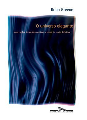 O Universo Elegante - Brian Greene