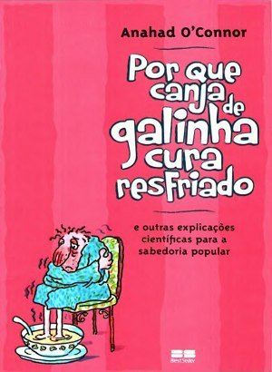 Por que Canja de Galinha Cura Resfriado - Anahad O'Connor