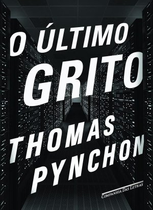 O Último Grito - Thomas Pynchon