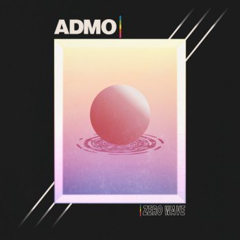 ADMO - Zero Wave (2019)