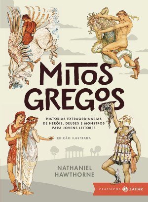 Mitos Gregos - Ed. Ilustrada - Nathaniel Hawthorne