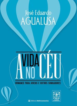 A Vida no Céu - José Eduardo Agualusa