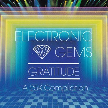 Gratitude: A 25K Compilation - Electronic Gems (2016)