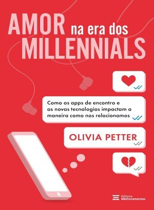 Amor na Era dos Millennials - Olivia Petter