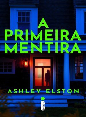 A Primeira Mentira - Ashley Elston